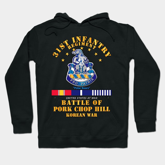 Pork Chop Hill - 31st Infantry Regt w Svc Ribbons Hoodie by twix123844